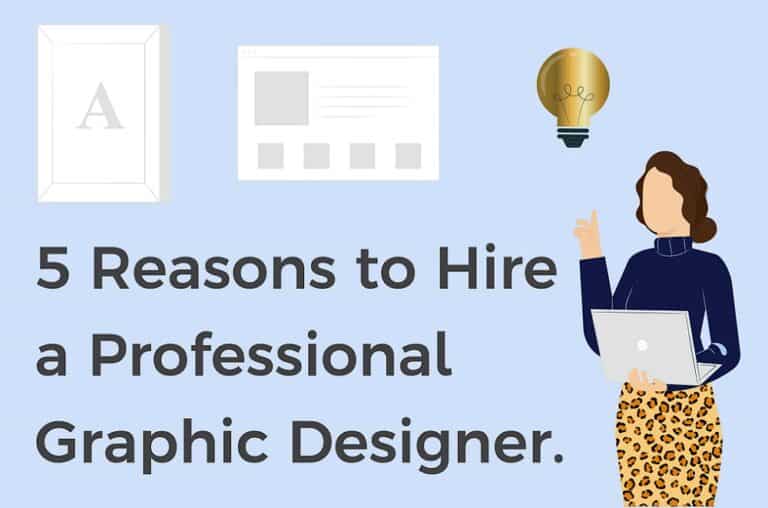 Read more about the article 5 Reasons You Should Hire a Professional Graphic Designer for Your Business