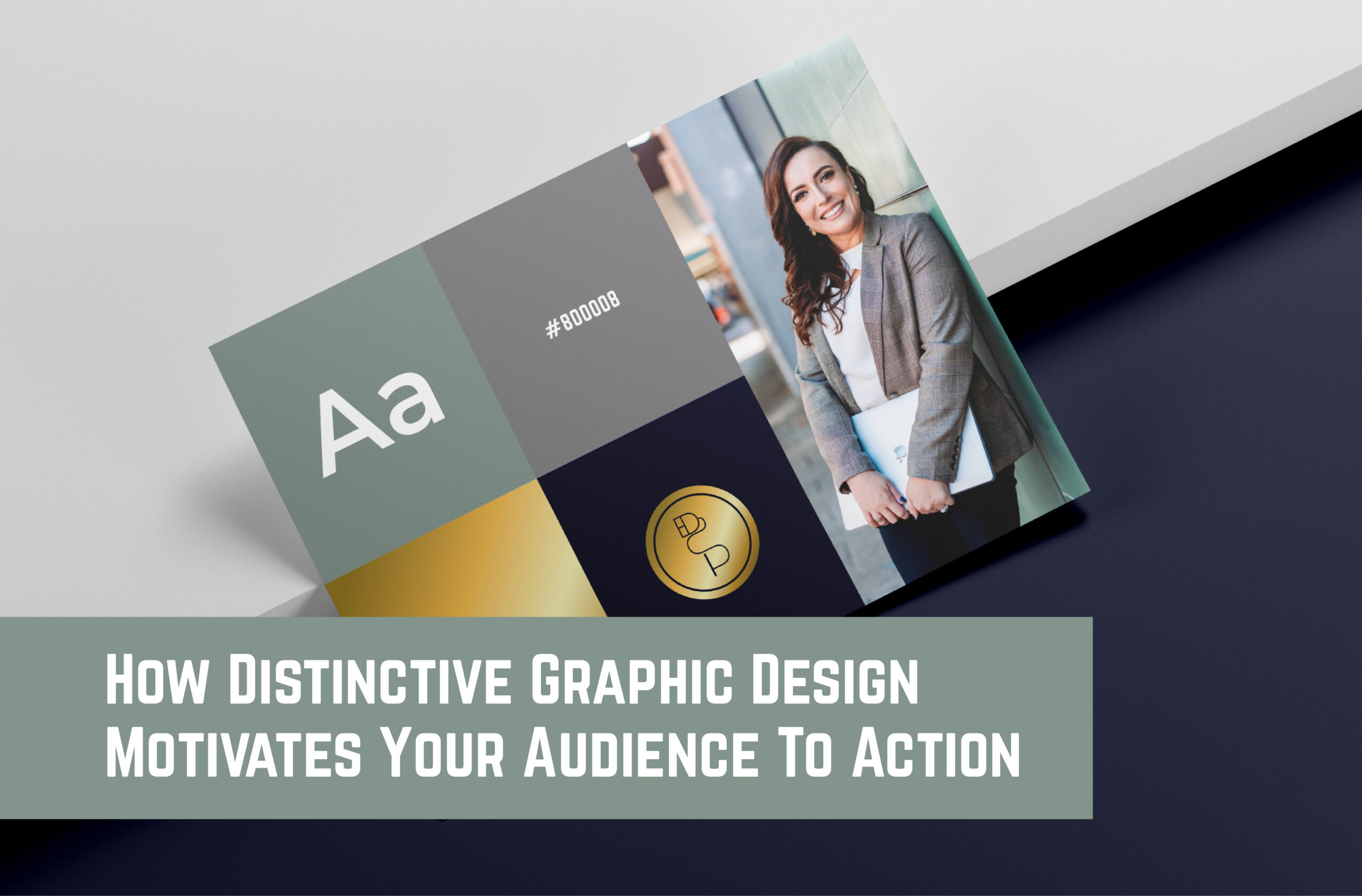 Read more about the article How Distinctive Graphic Design Motivates Your Audience To Action