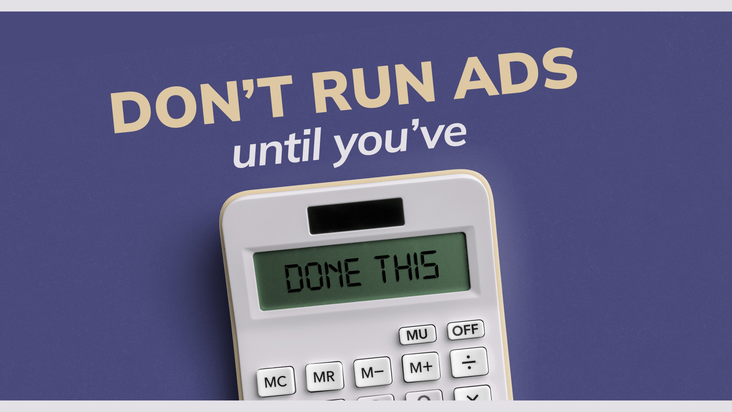 Don't run ads until you've done this - calculator showing Done This
